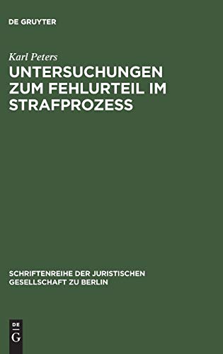 Untersuchungen zum Fehlurteil im Strafprozeß: Vortrag gehalten vor der Berliner Juristischen Gesellschaft am 2. Dezember 1966 (Schriftenreihe der Juristischen Gesellschaft zu Berlin, 29, Band 29)
