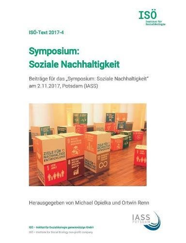 Symposium: Soziale Nachhaltigkeit: Beiträge für das Symposium: Soziale Nachhaltigkeit am 2.11.2017, Potsdam (IASS)