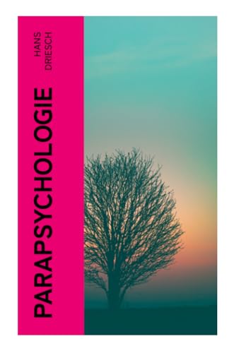 Parapsychologie: Die Wissenschaft von den okkulten Erscheinungen. Methodik und Theorie