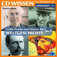 CD WISSEN - Große Frauen und Männer der Weltgeschichte (Teil 17): J. D. Rockefeller, Carl Benz, Thomas Edison, Vincent van Gogh, 1 CD