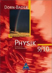 Dorn /Bader Physik. Sekundarstufe I Ausgaben 2004-2005: Dorn / Bader Physik SI - Ausgabe 2006 für Berlin und Brandenburg: Schülerband 9 / 10