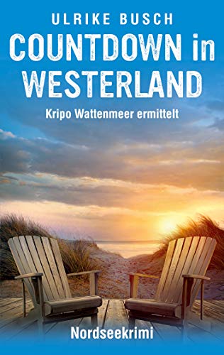 Countdown in Westerland: Nordseekrimi (Kripo Wattenmeer ermittelt, Band 3)