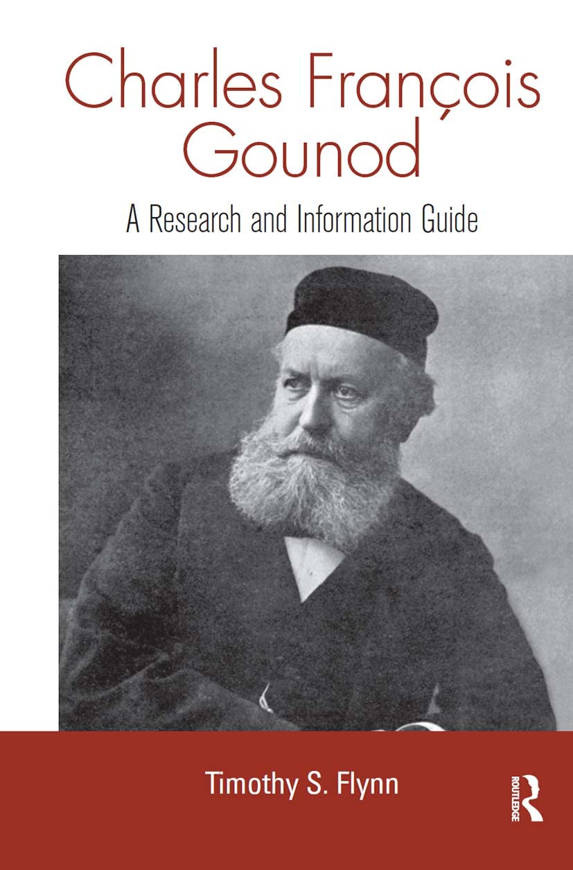 Charles Francois Gounod: A Research and Information Guide (Routledge Musical Bibliographies)