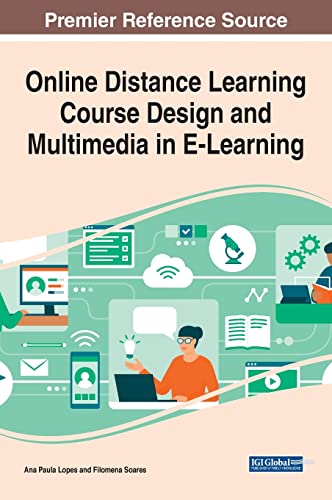 Online Distance Learning Course Design and Multimedia in E-Learning (Advances in Mobile and Distance Learning)
