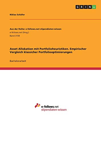 Asset Allokation mit Portfolioheuristiken. Empirischer Vergleich klassicher Portfoliooptimierungen