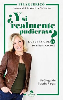 ¿Y si realmente pudieras? : la fuerza de tu determinación (Alienta)