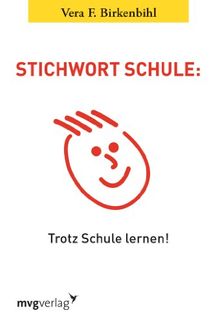 Stichwort Schule: Trotz Schule lernen!