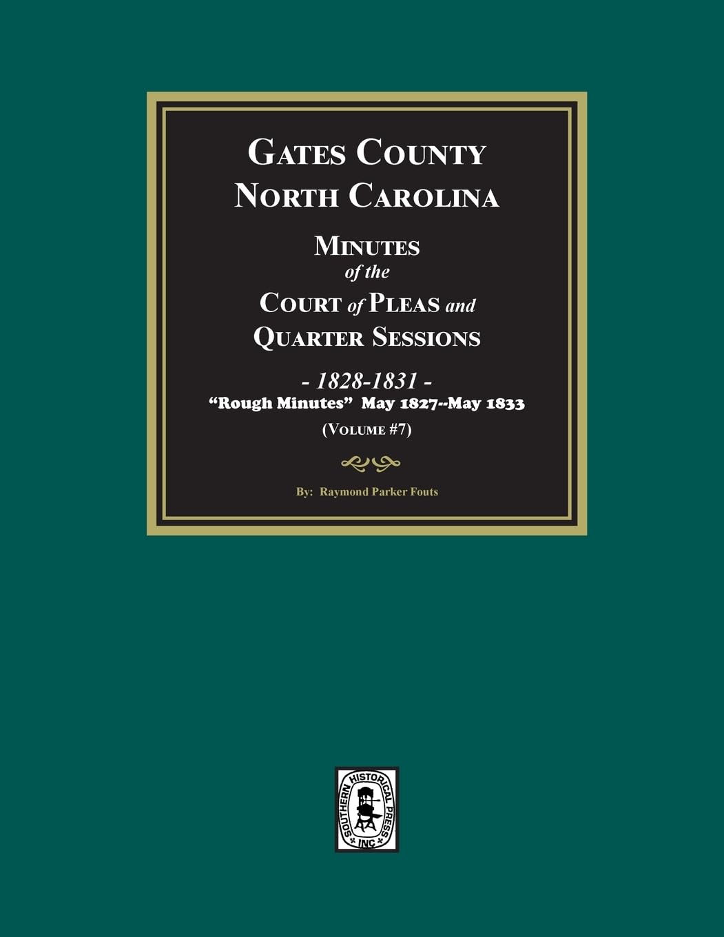 Gates County, North Carolina Minutes of the Court of Pleas and Quarter Sessions, 1828-1831. (Volume #7)