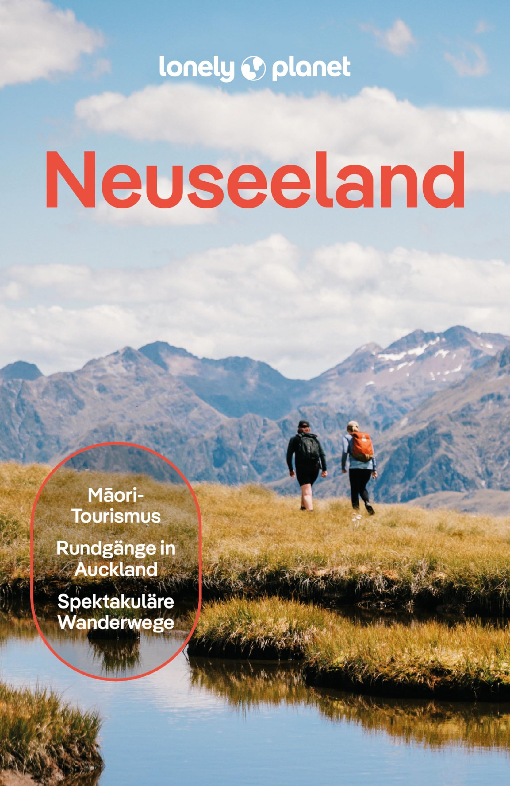 LONELY PLANET Reiseführer Neuseeland: Eigene Wege gehen und Einzigartiges erleben.