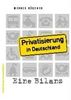 Privatisierung in Deutschland: Eine Bilanz. Von der Treuhand zu Public Private Partnership