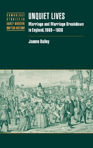 Unquiet Lives: Marriage and Marriage Breakdown in England, 1660–1800 (Cambridge Studies in Early Modern British History)