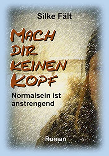 Mach dir keinen Kopf: Normalsein ist anstrengend