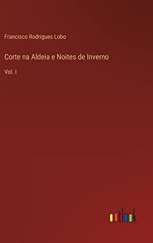 Corte na Aldeia e Noites de Inverno: Vol. I