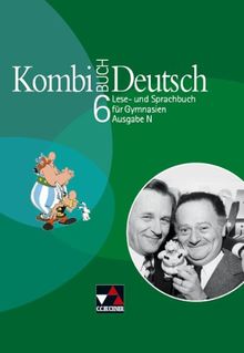 Kombi-Buch Deutsch - Ausgabe N: Kombi-Buch Deutsch 6. Ausgabe N. Schülerbuch: Integratives Lese- und Sprachbuch für Gymnasien