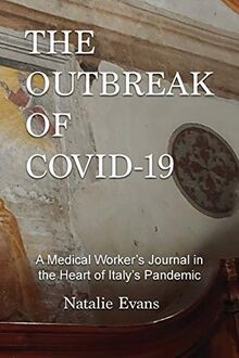 The Outbreak of Covid-19: A Medical Worker's Journal in the Heart of Italy's Pandemic