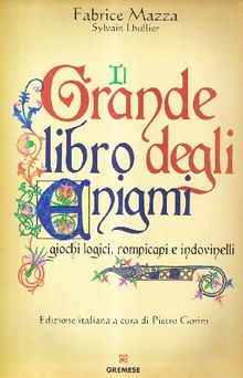 Il grande libro degli enigmi. Giochi logici, rompicapi e indovinelli