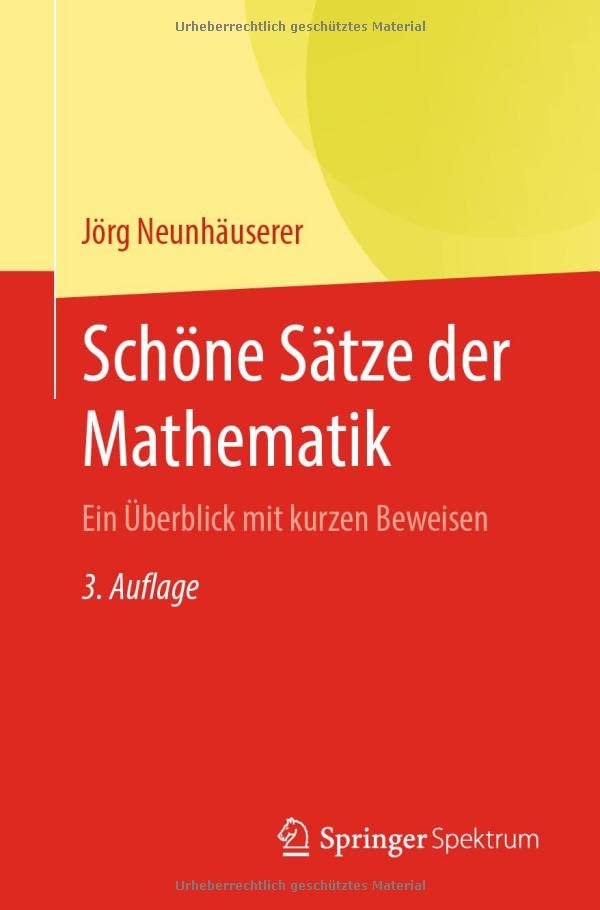 Schöne Sätze der Mathematik: Ein Überblick mit kurzen Beweisen