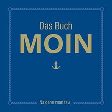 Das Buch MOIN - Na denn man tau: DAS Geschenkbuch für alle Norddeutschen von Nett, Olaf | Buch | Zustand sehr gut