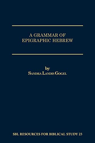 A Grammar of Epigraphic Hebrew (Resources for Biblical Study ; No. 23, Band 23)