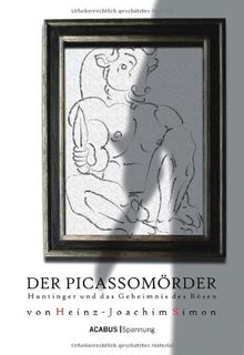 Der Picassomörder. Huntinger und das Geheimnis des Bösen