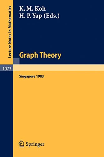 Graph Theory Singapore 1983: Proceedings of the First Southeast Asian Graph Theory Colloquium, Held in Singapore, May 10-28, 1983 (Lecture Notes in Mathematics, 1073, Band 1073)