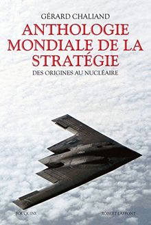 Anthologie mondiale de la stratégie : des origines au nucléaire