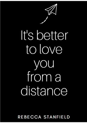 It's better to love you from a distance