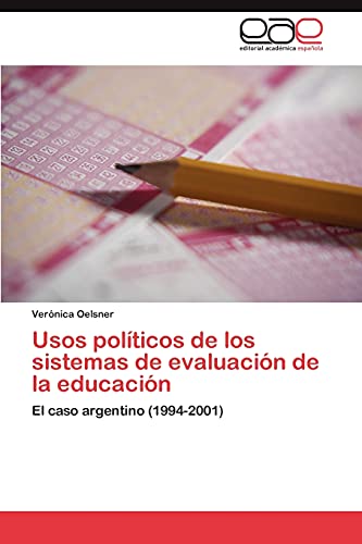 Usos políticos de los sistemas de evaluación de la educación: El caso argentino (1994-2001)