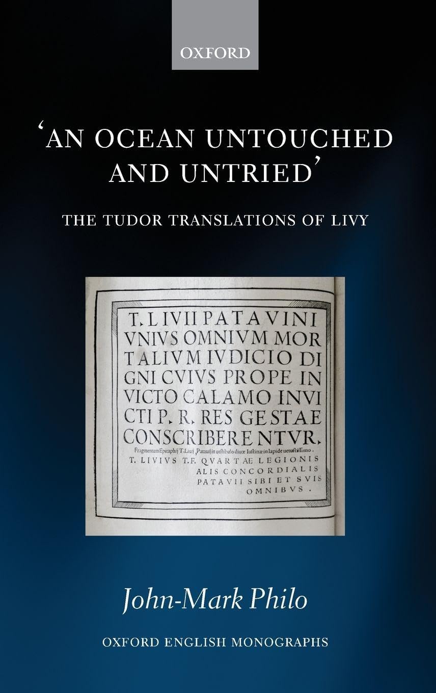 OCEAN UNTOUCHED & UNTRIED OEM C: The Tudor Translations of Livy (Oxford English Monographs)