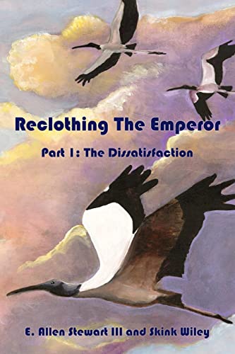 Reclothing The Emperor: Part 1: The Dissatisfaction