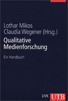 Qualitative Medienforschung: Ein Handbuch (Uni-Taschenbücher L)
