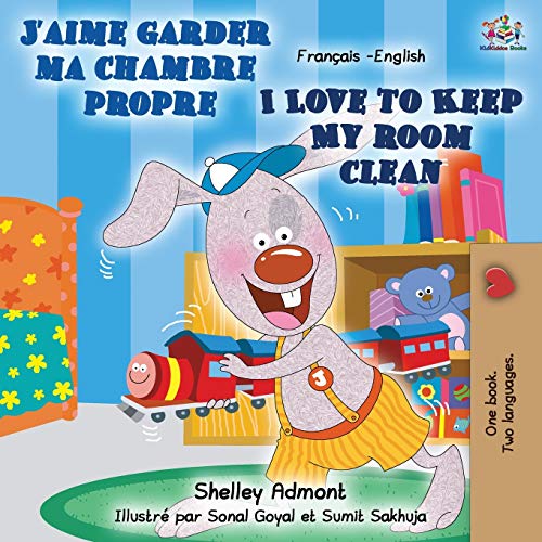 J'aime garder ma chambre propre I Love to Keep My Room Clean: French English Bilingual Book (French English Bilingual Collection)