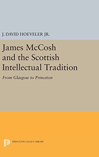 James McCosh and the Scottish Intellectual Tradition: From Glasgow to Princeton (Princeton Legacy Library)