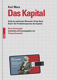 Das Kapital: Kritik der politischen Ökonomie | Erster Band Buch I: Der Produktionsprozess des Kapitals Neue Textausgabe, bearbeitet und herausgegeben von Thomas Kuczynski