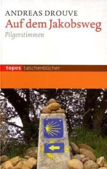 Auf dem Jakobsweg: Pilgerstimmen