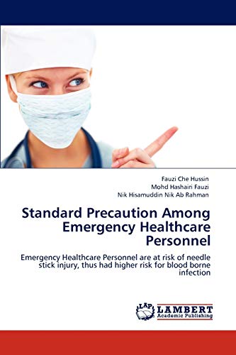 Standard Precaution Among Emergency Healthcare Personnel: Emergency Healthcare Personnel are at risk of needle stick injury, thus had higher risk for blood borne infection