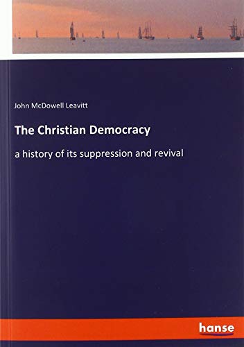 The Christian Democracy: a history of its suppression and revival