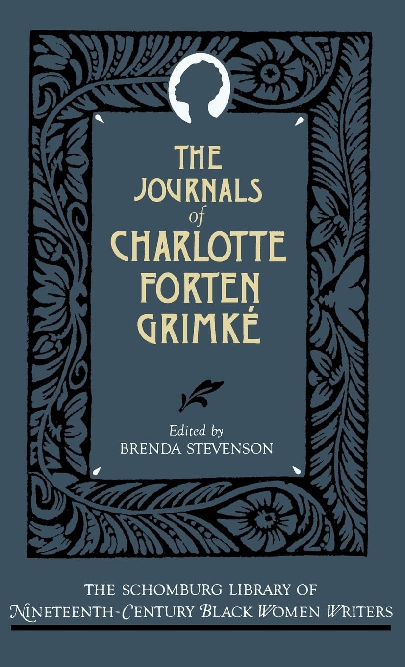 The Journals of Charlotte Forten Grimke (Schomberg Library of Nineteenth-Century Black Women Writers)