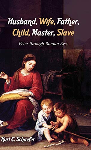 Husband, Wife, Father, Child, Master, Slave: Peter Through Roman Eyes