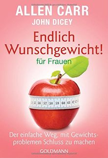 Endlich Wunschgewicht! für Frauen: Der einfache Weg, mit Gewichtsproblemen Schluss zu machen