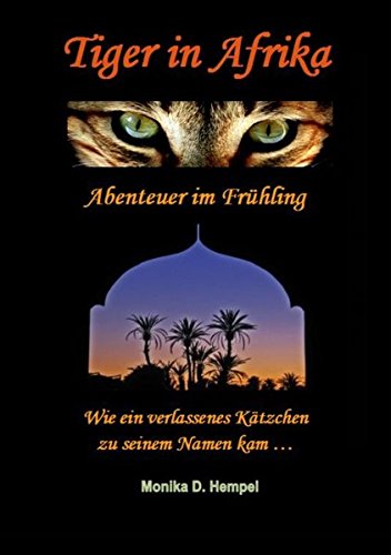 Tiger in Afrika Abenteuer im Frühling: Wie ein verlassenes Kätzchen zu seinem Namen kam ...