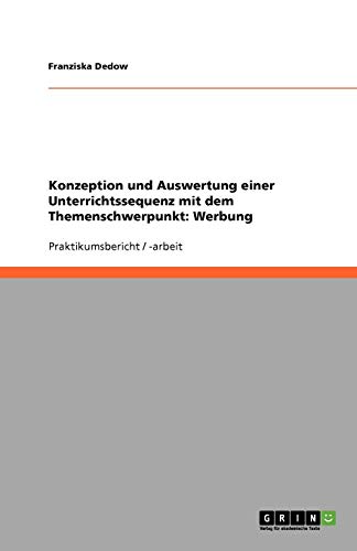 Konzeption und Auswertung einer Unterrichtssequenz mit dem Themenschwerpunkt: Werbung
