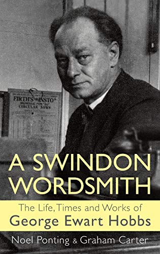 A Swindon Wordsmith: the life, times and works of George Ewart Hobbs