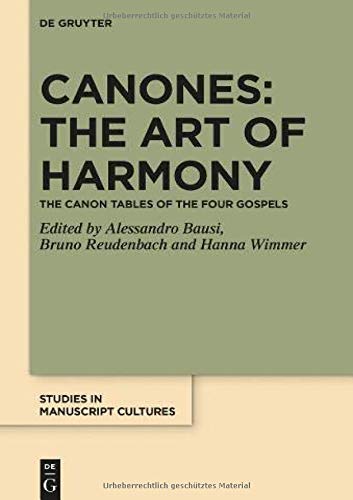 Canones: The Art of Harmony: The Canon Tables of the Four Gospels (Studies in Manuscript Cultures, 18, Band 18)