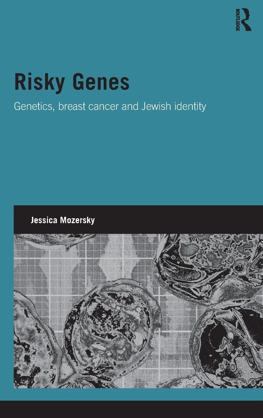 Risky Genes: Genetics, Breast Cancer and Jewish Identity (Genetics and Society)