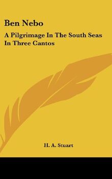 Ben Nebo: A Pilgrimage In The South Seas In Three Cantos