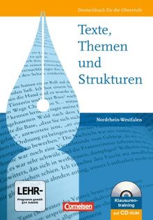 Texte, Themen und Strukturen - Nordrhein-Westfalen: Schülerbuch mit Klausurentraining auf CD-ROM: Deutschbuch für die Oberstufe. Nordrhein-Westfalen