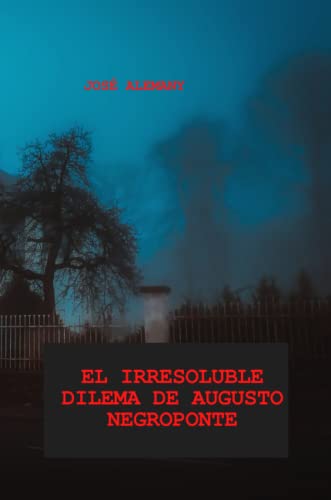 EL IRRESOLUBLE DILEMA DE AUGUSTO NEGROPONTE