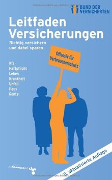 Leitfaden Versicherungen: Richtig versichern und dabei sparen. Kfz, Haftpflicht, Leben, Krankheit, Unfall, Haus, Rente