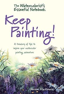 Watercolorist s Essential Notebook - Keep Painting!